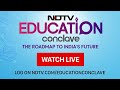 NDTV Education Conclave: भारत के भविष्य का रोडमैप | The Roadmap To Indias Future