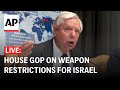 LIVE: Republican senators condemn restrictions on weapons for Israel
