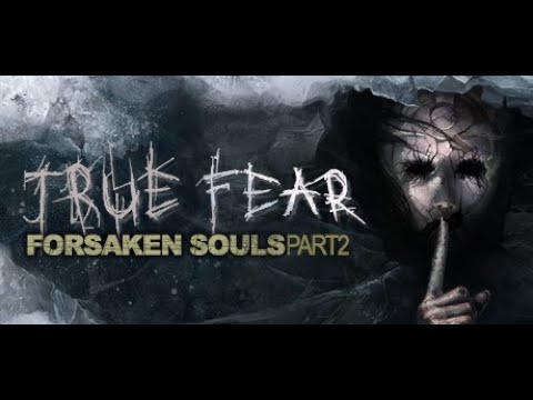 video True Fear: Forsaken Souls – Part 2