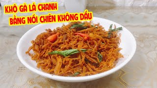 Cách Làm Món Khô Gà Lá Chanh bằng nồi chiên không dầu dễ nhất quả đất