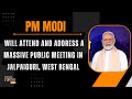 PM Modi Live | Public meeting in Jalpaiguri, West Bengal | Lok Sabha Election 2024 | News9