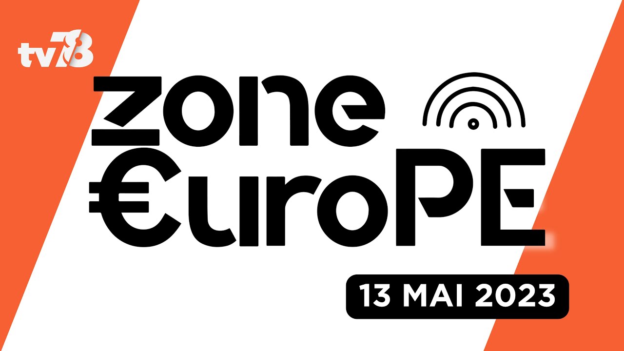 Zone Europe. 13 mai 2023