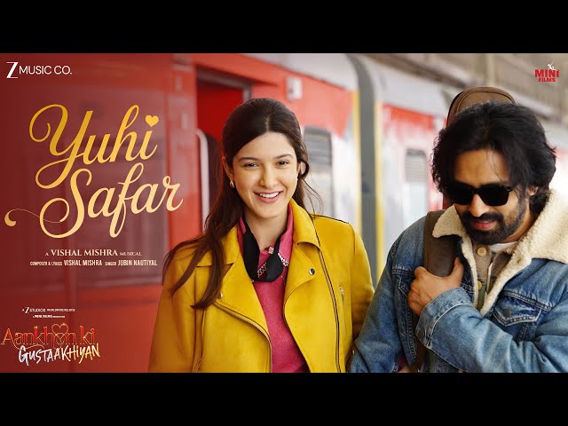 Yuhi Safar - Aankhon Ki Gustaakhiyan | Vikrant Massey, Shanaya Kapoor| Jubin Nautiyal, Vishal Mishra