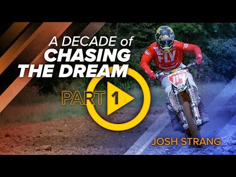 Josh Strang // A Decade of Chasing the Dream – Part 1, Part 2