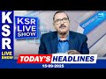 KSR Paper Analysis : Today News Papers Top Headlines | 15-09-2025 | KSR Live Show | @SakshiTV ​