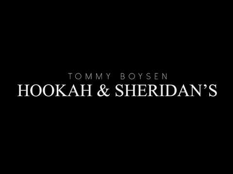 Tommy Boysen - Hookah & Sheridan's 💨