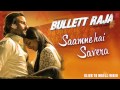 Saamne Hai Savera Full Song (Audio) Bullett Raja | Saif Ali Khan, Sonakshi Sinha