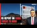 Report To US Congress Identifies China Threats First Reported By NDTV