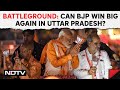 Uttar Pradesh News | Battleground Uttar Pradesh: Can BJP Win Big Again In UP? NDTV Decodes