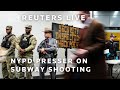 LIVE: NYPD news conference on Brooklyn subway shooting & stabbing
