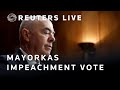 LIVE: US House Republicans to try again to impeach Bidens top border official Alejandro Mayorkas
