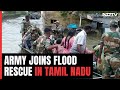 Tamil Nadu Still Reels Under Floods, Army Joins Rescue Ops