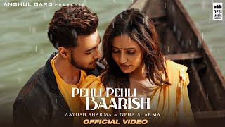 PEHLI PEHLI BAARISH - Yasser Desai x Himani Kapoor ft Aayush  Sharma & Neha Sharma