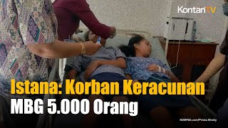 Istana Sebut Korban Keracunan MBG Lebih dari 5.000 Orang, Kasus Paling Banyak di Jabar