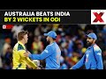 IND vs AUS LIVE | Australia Beat India by Two Wickets in 2nd ODI, Take 2-0 Lead in Series | NewsX