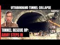 Uttarakhand Tunnel Collapse | After American Machine Fails, Army Called In For Tunnel Rescue Op