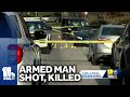 Armed man fatally shot by police