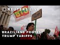 LIVE: Brazilian protesters rally against Trumps tariffs