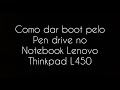 Boot pelo Pen Drive Notebook Lenovo Thinkpad L450