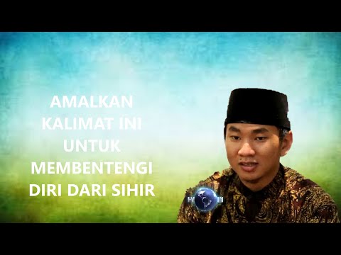 AMALKAN KALIMAT INI UNTUK MEMBENTENGI DIRI DARI SIHIR - USTADZ MUHAMMAD FAIZAR