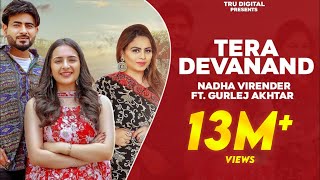 Tera Devanand – Nadha Virender x Gurlej Akhtar Ft Sruishty Mann | Punjabi Song Video HD
