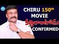 Chiranjeevi 150th Movie Is Officially Confirmed With Title "Kathilantodu"