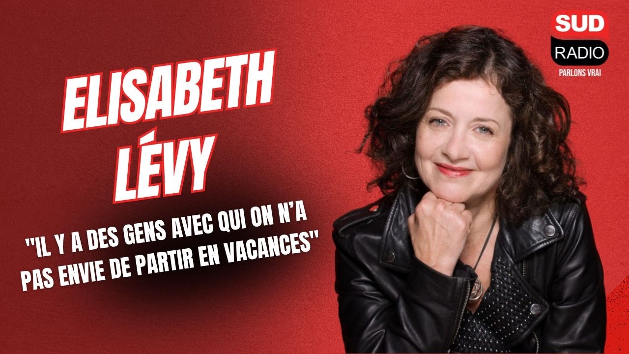 Elisabeth Levy : "Il y a des gens avec qui on n’a pas envie de partir en vacances"