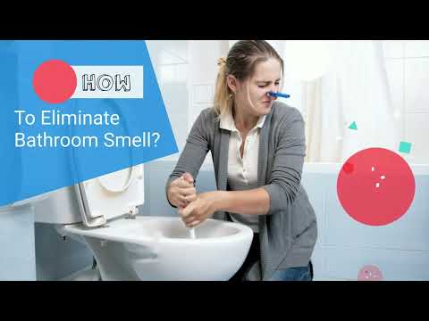 How To Eliminate Bathroom Smell?