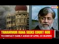 26/11 Accused Tahawwur Rana Requests Permission to Speak with Family | Breaking News | NewsX