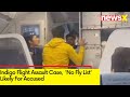 Indigo Flight Assault Case | No Fly List Likely For Accused | NewsX