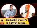 Asaduddin Owaisi's video of rally in saffron turban goes viral