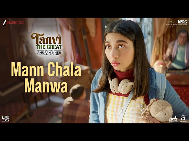Mann Chala Manwa - Tanvi The Great |Anupam K, Shubhangi, Boman I |M.M. Keeravaani, Gomathi I & Sanvi