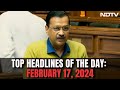 Delhi Trust Vote Today I Top Headlines Of The Day: February 17, 2024