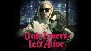 Only Lovers Left Alive (2014) Of