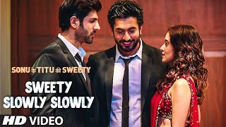 Sweety Slowly Slowly – Sonu Ke Titu Ki Sweety Video HD