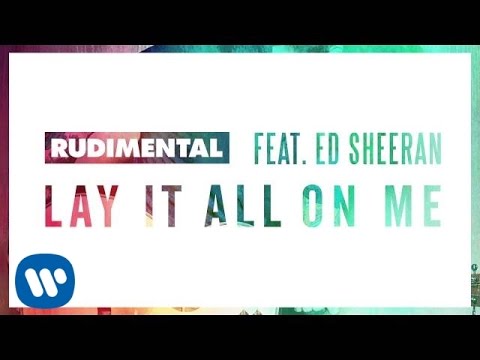 Rudimental Feat. Ed Sheeran Lay It All On Me [Official Audio]