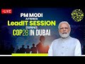 LIVE: PM Modi attends LeadIT session during COP28 Summit in Dubai