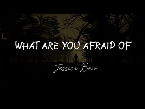 WHAT ARE YOU AFRAID OF - Jessica Baio