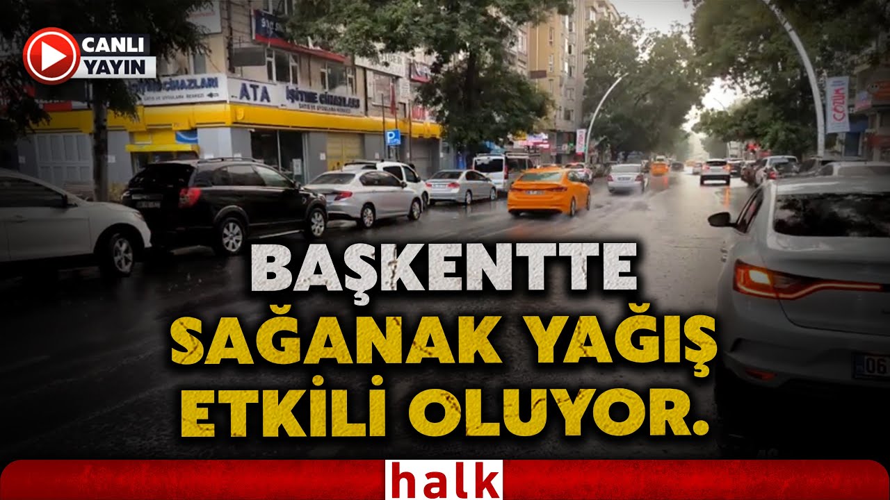 #CANLI | Başkent Ankara'da sağanak yağış etkisini sürdürüyor! Anbean tüm gelişmeler!