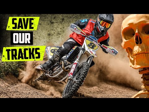 The Sad Truth of the Worlds Dying Dirt Bike Tracks...and what we can do to SAVE them!