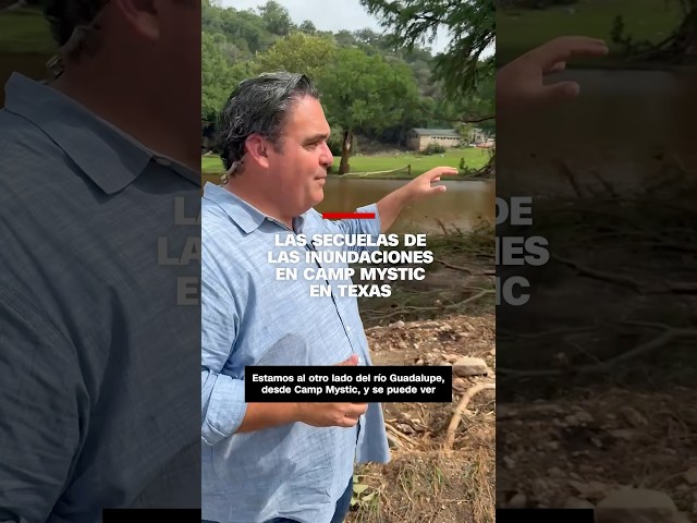 Las secuelas de las inundaciones en Camp Mystic en Texas