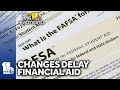 FAFSA changes lead to college financial aid delays