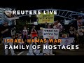 LIVE: Families of hostages taken by Hamas protest in Tel Aviv