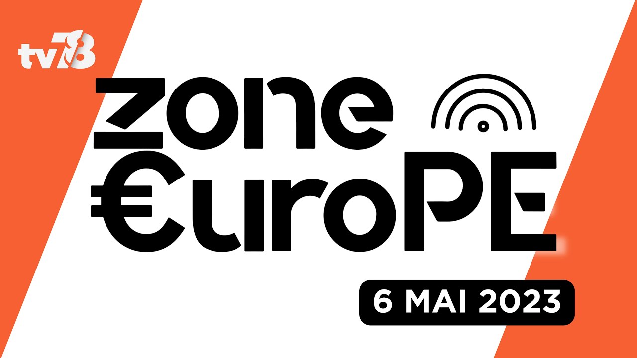 Zone Europe. 6 mai 2023