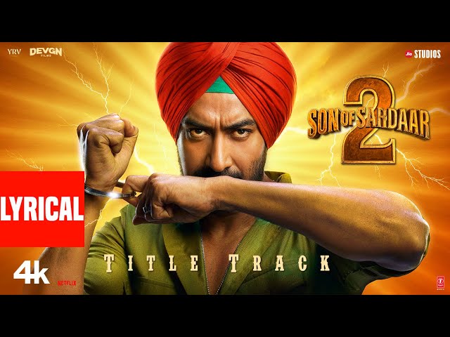SON OF SARDAAR 2 (Title Track) Lyrics: Ajay Devgn | Neeru Bajwa | Romy, Sudhir Y | Harsh