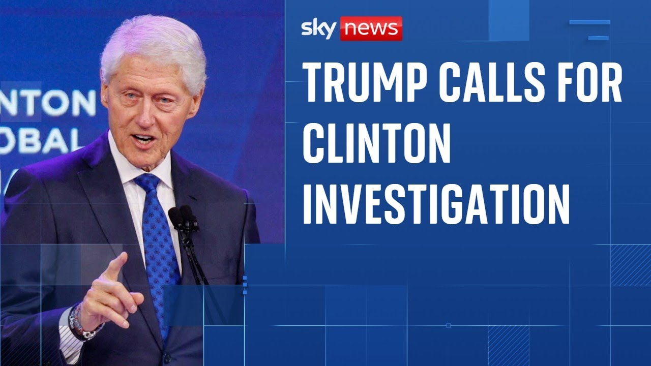 Epstein files: Trump calls on attorney general to investigate Bill Clinton