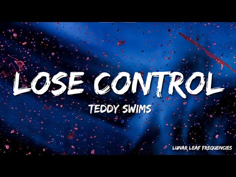 Teddy Swims - Lose Control (Lyrics)