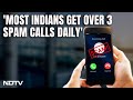 6 Out Of 10 Indians Get Over 3 Spam Calls Every Day: Survey