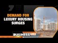 Demand For Luxury Houses Beats Affordable Homes For The First Time | Business Plus | News9