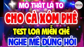 Mở To Chịu Sao Nổi, NHẠC TEST LOA 8D CỰC CHUẨN, Nhạc Sống Hòa Tấu Disco Remix Không Lời BASS CĂNG